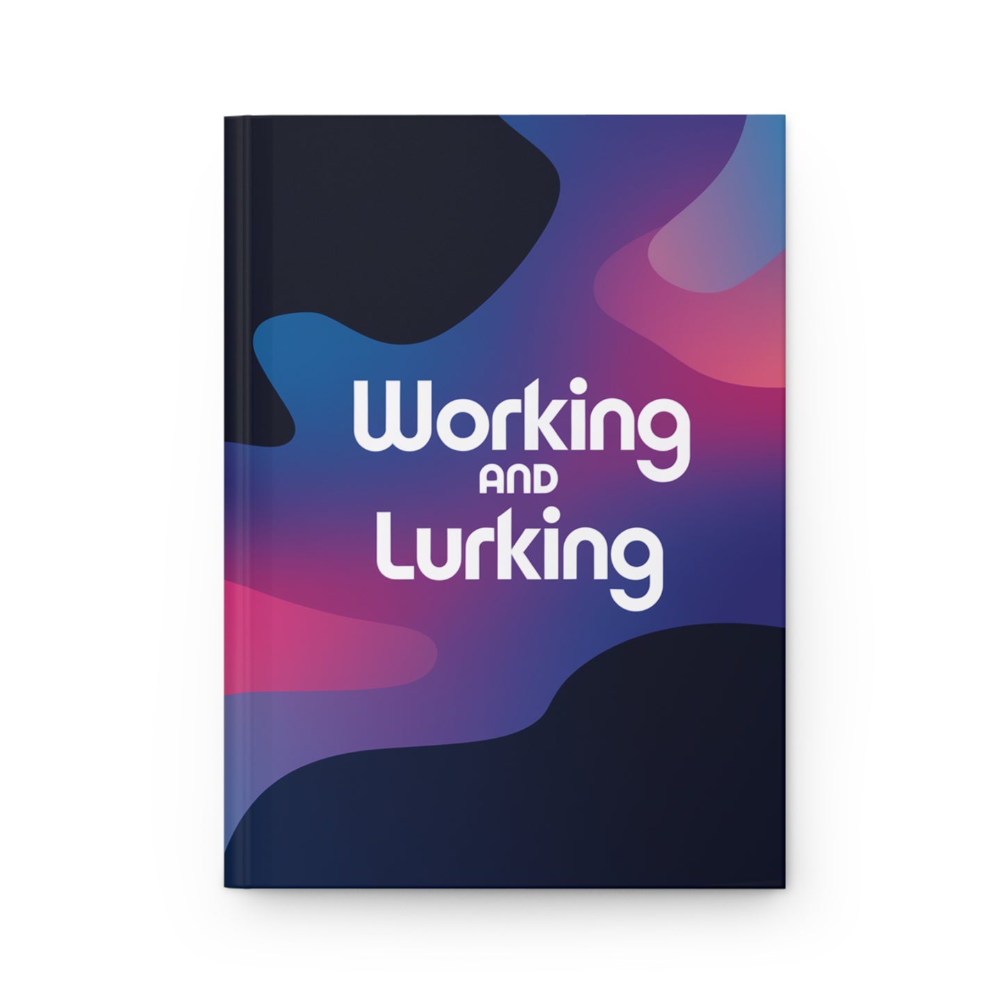 Working and Lurking Moody Hardcover Notebook