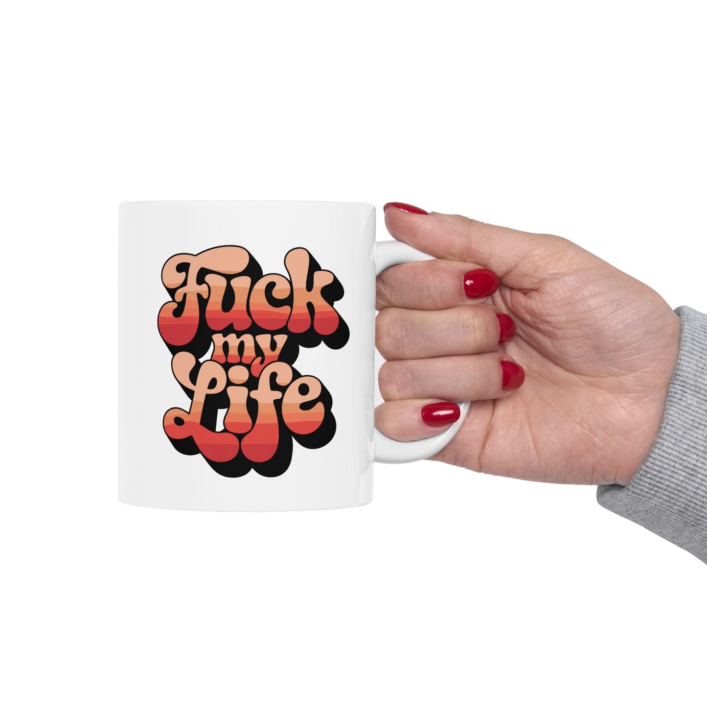F*ck My Life Mug 11oz