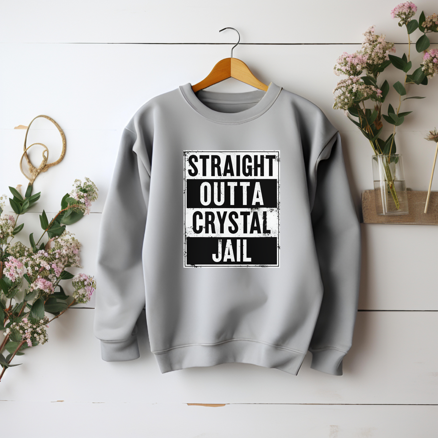 Straight Outta Crystal Jail Sweatshirt