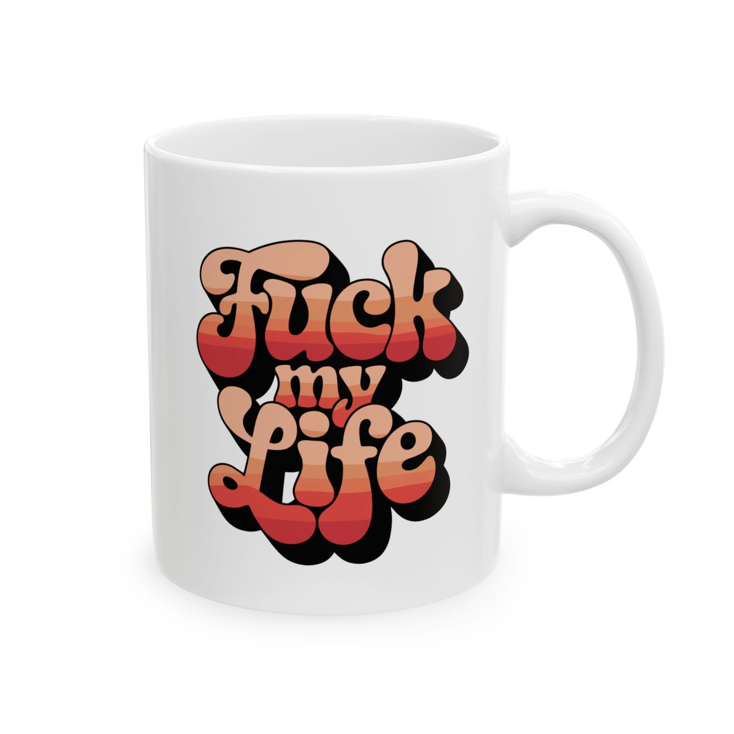 F*ck My Life Mug 11oz