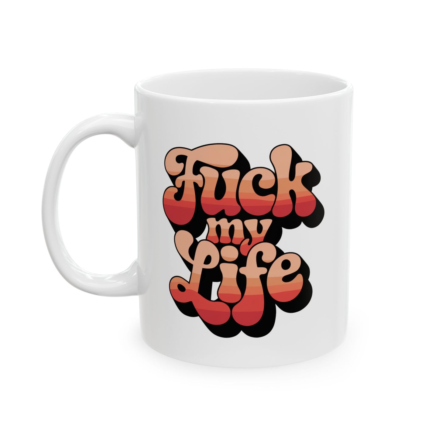 F*ck My Life Mug 11oz