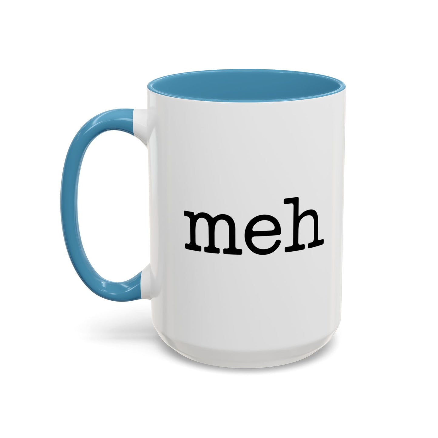 "Meh" Ceramic Coffee Tea Mug
