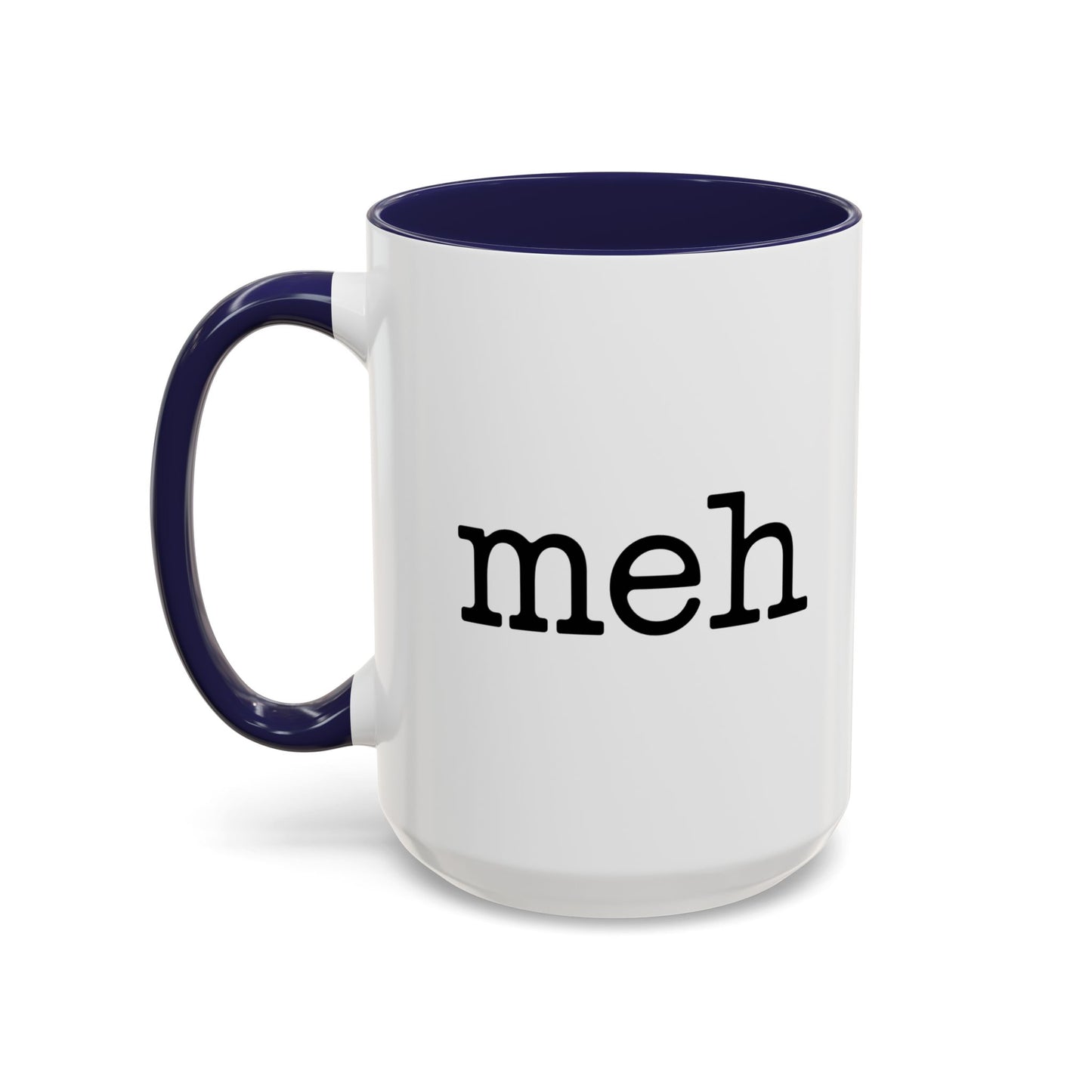 "Meh" Ceramic Coffee Tea Mug
