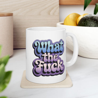 What the F*ck Mug 11oz