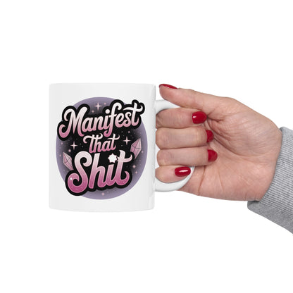 Manifest That Shit Mug 11oz