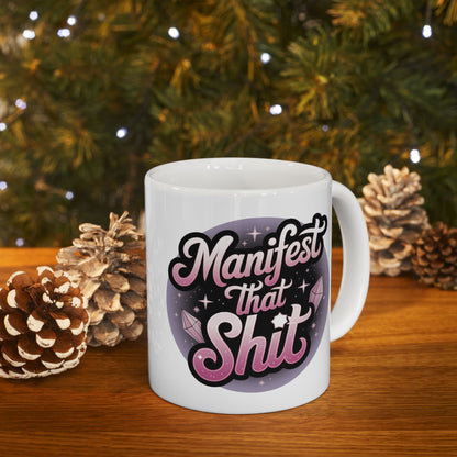 Manifest That Shit Mug 11oz