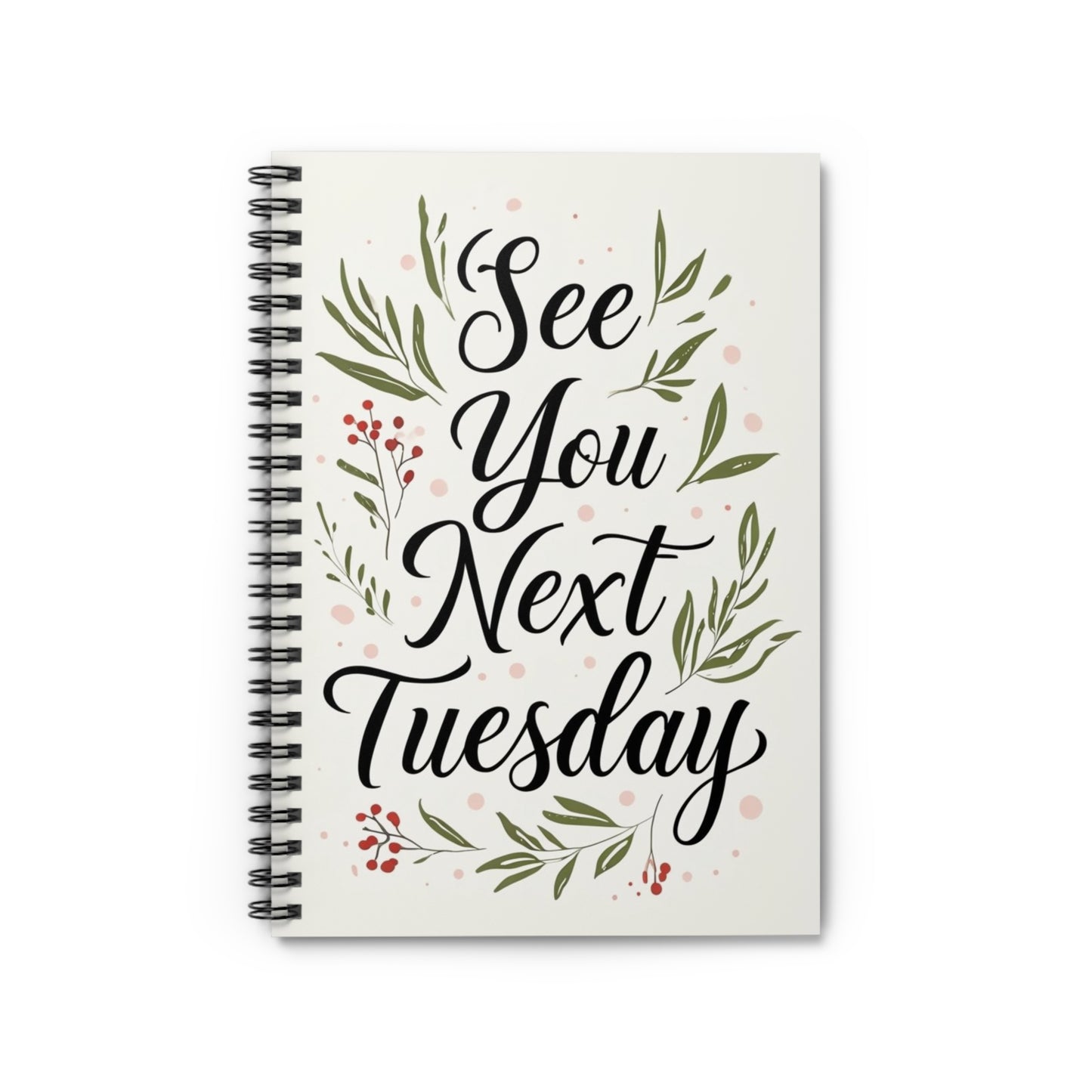 See You Next Tuesday Floral Spiral Notebook