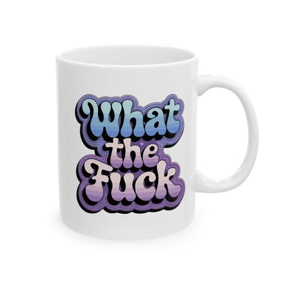 What the F*ck Mug 11oz