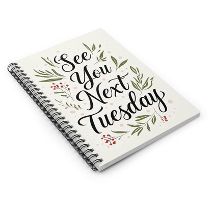 See You Next Tuesday Floral Spiral Notebook