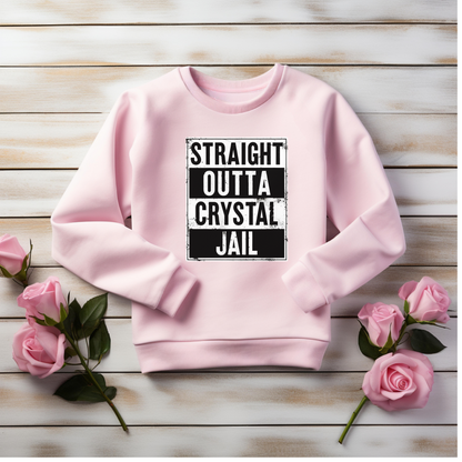 Straight Outta Crystal Jail Sweatshirt