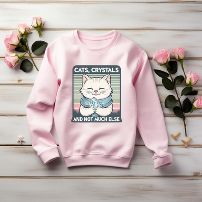 Cats Crystals and Not Much Else Sweatshirt