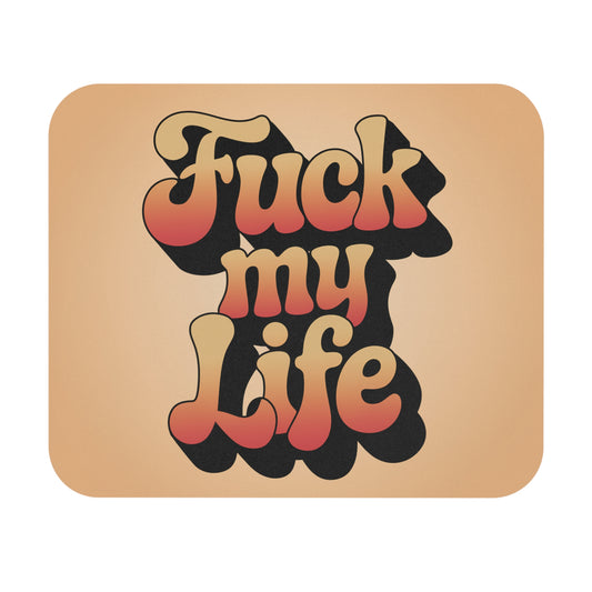 F*ck My Life Sassy Mouse Pad