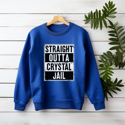 Straight Outta Crystal Jail Sweatshirt